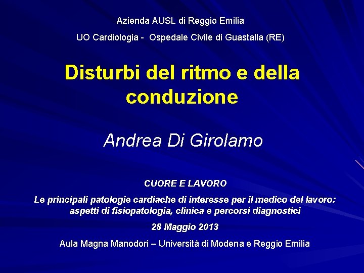 Azienda AUSL di Reggio Emilia UO Cardiologia - Ospedale Civile di Guastalla (RE) Disturbi Azienda AUSL di Reggio Emilia UO Cardiologia - Ospedale Civile di Guastalla (RE) Disturbi