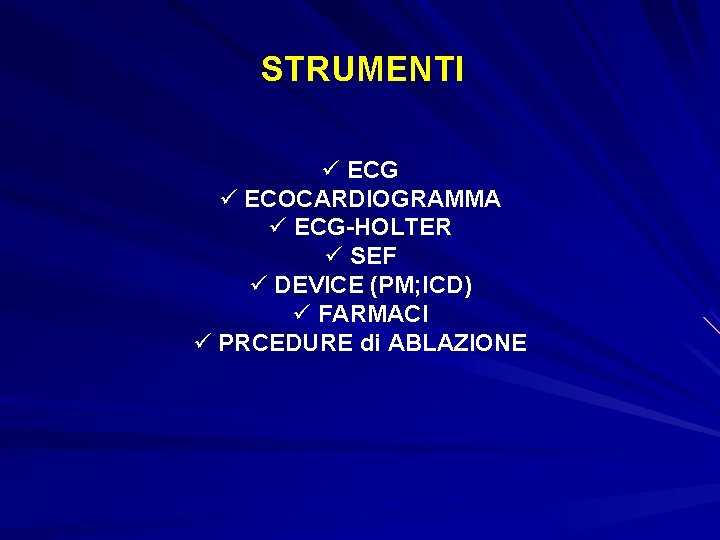 STRUMENTI ü ECG ü ECOCARDIOGRAMMA ü ECG-HOLTER ü SEF ü DEVICE (PM; ICD) ü