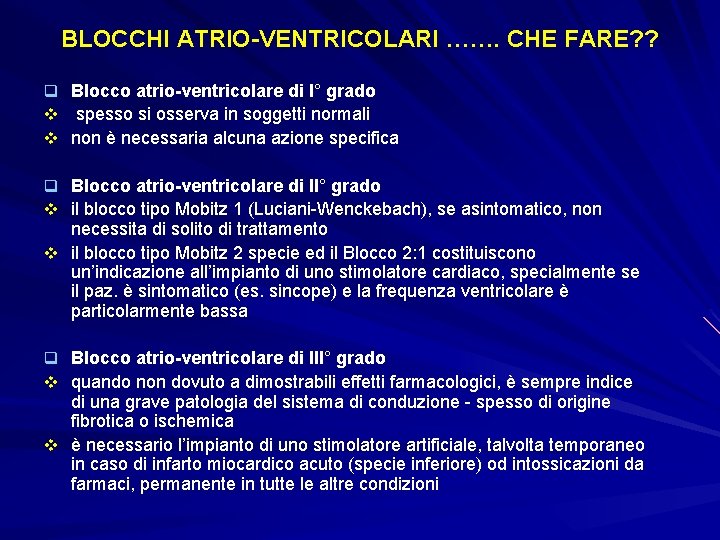 BLOCCHI ATRIO-VENTRICOLARI ……. CHE FARE? ? q Blocco atrio-ventricolare di I° grado v spesso