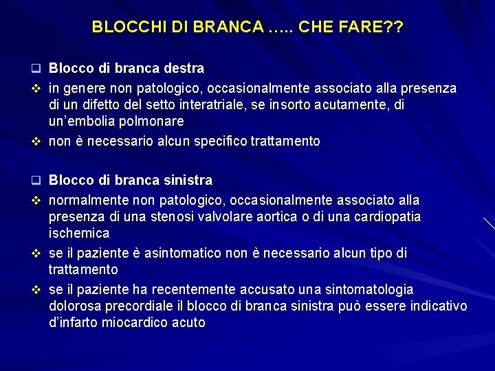 BLOCCHI DI BRANCA …. . CHE FARE? ? q Blocco di branca destra v