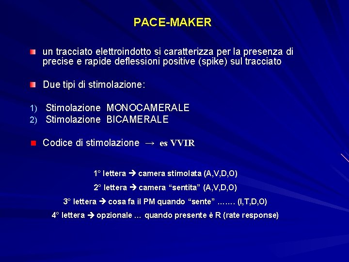 PACE-MAKER un tracciato elettroindotto si caratterizza per la presenza di precise e rapide deflessioni