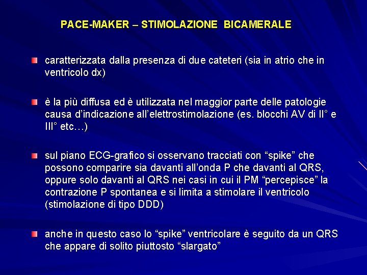 PACE-MAKER – STIMOLAZIONE BICAMERALE caratterizzata dalla presenza di due cateteri (sia in atrio che