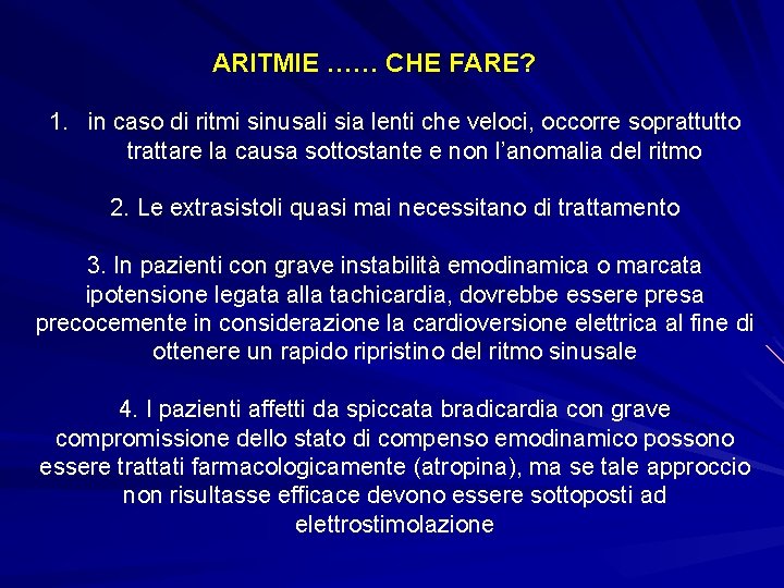 ARITMIE …… CHE FARE? 1. in caso di ritmi sinusali sia lenti che veloci,