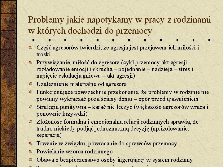 Problemy jakie napotykamy w pracy z rodzinami w których dochodzi do przemocy Część agresorów