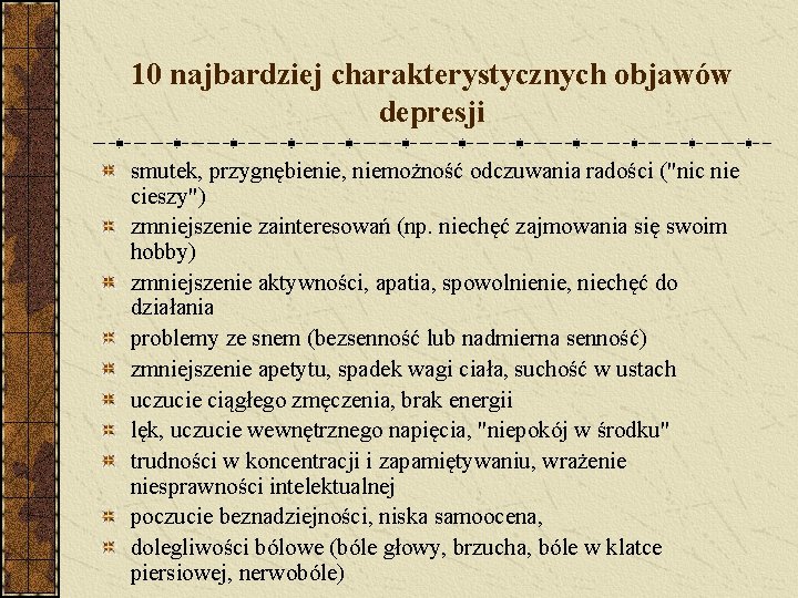 10 najbardziej charakterystycznych objawów depresji smutek, przygnębienie, niemożność odczuwania radości ("nic nie cieszy") zmniejszenie