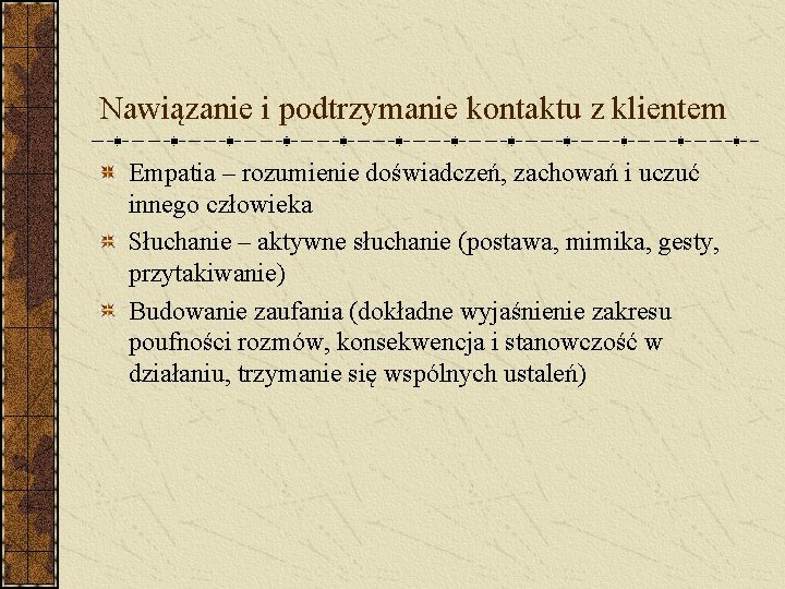 Nawiązanie i podtrzymanie kontaktu z klientem Empatia – rozumienie doświadczeń, zachowań i uczuć innego