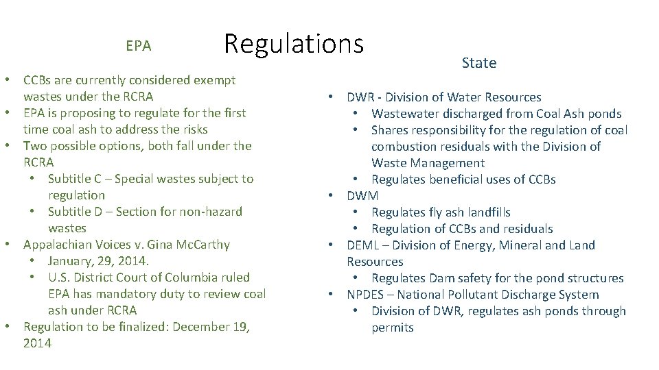 EPA Regulations • CCBs are currently considered exempt wastes under the RCRA • EPA