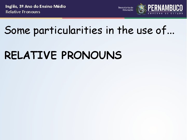 Inglês, 3º Ano do Ensino Médio Relative Pronouns Some particularities in the use of.