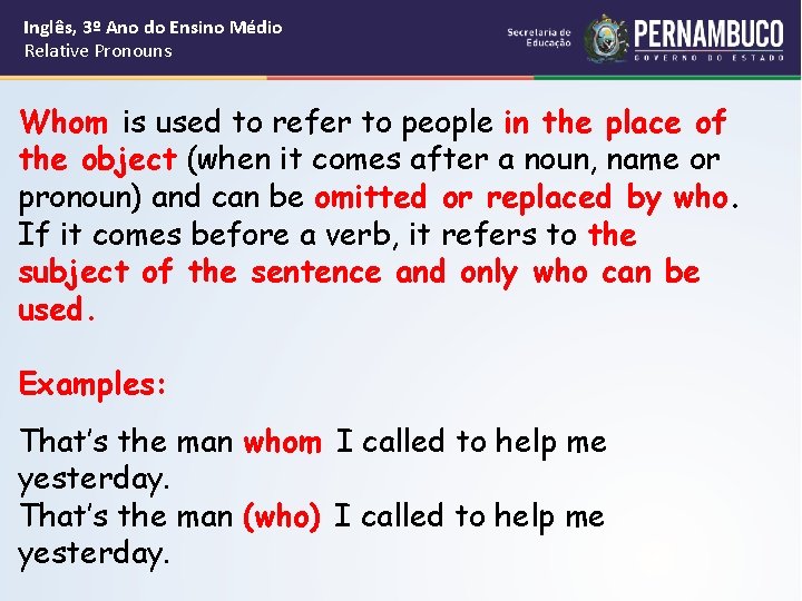 Inglês, 3º Ano do Ensino Médio Relative Pronouns Whom is used to refer to