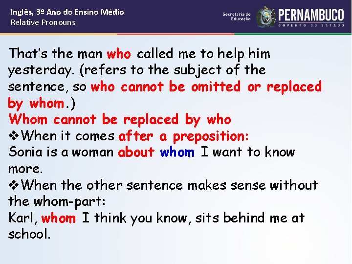 Inglês, 3º Ano do Ensino Médio Relative Pronouns That’s the man who called me