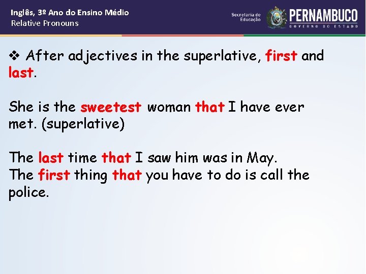 Inglês, 3º Ano do Ensino Médio Relative Pronouns After adjectives in the superlative, first