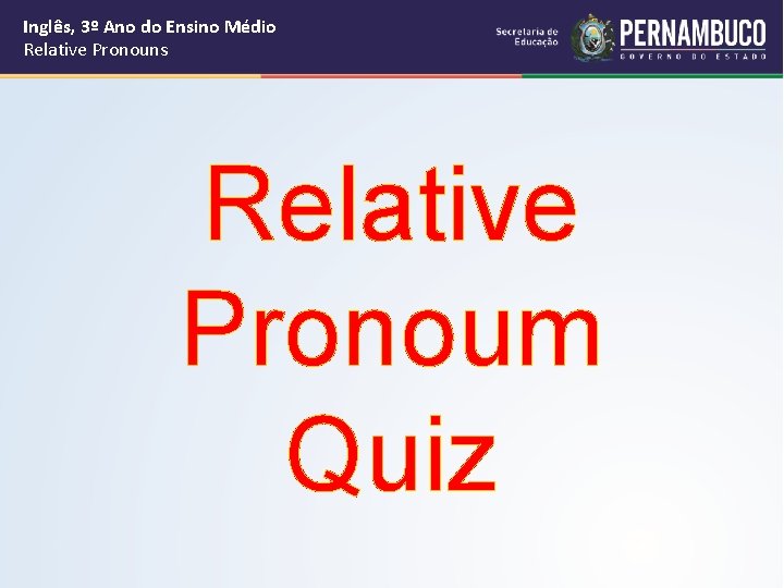 Inglês, 3º Ano do Ensino Médio Relative Pronouns Relative Pronoum Quiz 
