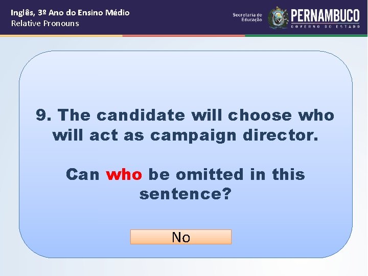 Inglês, 3º Ano do Ensino Médio Relative Pronouns 9. The candidate will choose who