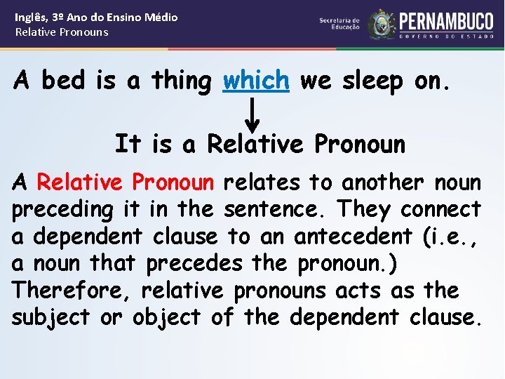 Inglês, 3º Ano do Ensino Médio Relative Pronouns A bed is a thing which