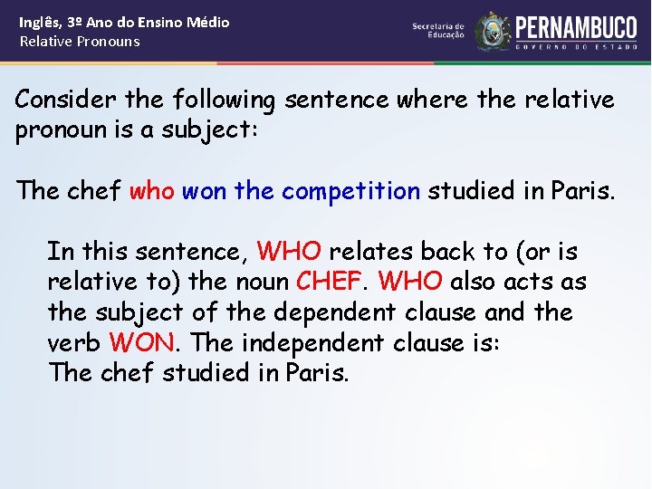 Inglês, 3º Ano do Ensino Médio Relative Pronouns Consider the following sentence where the