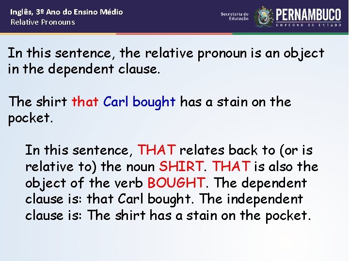 Inglês, 3º Ano do Ensino Médio Relative Pronouns In this sentence, the relative pronoun