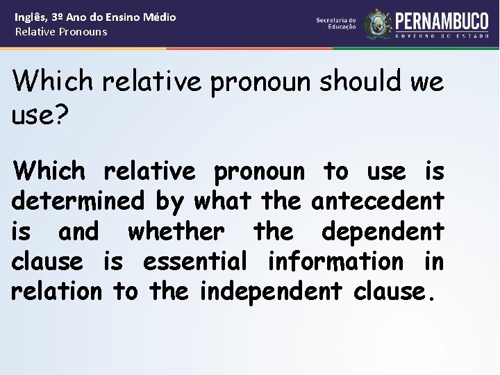 Inglês, 3º Ano do Ensino Médio Relative Pronouns Which relative pronoun should we use?