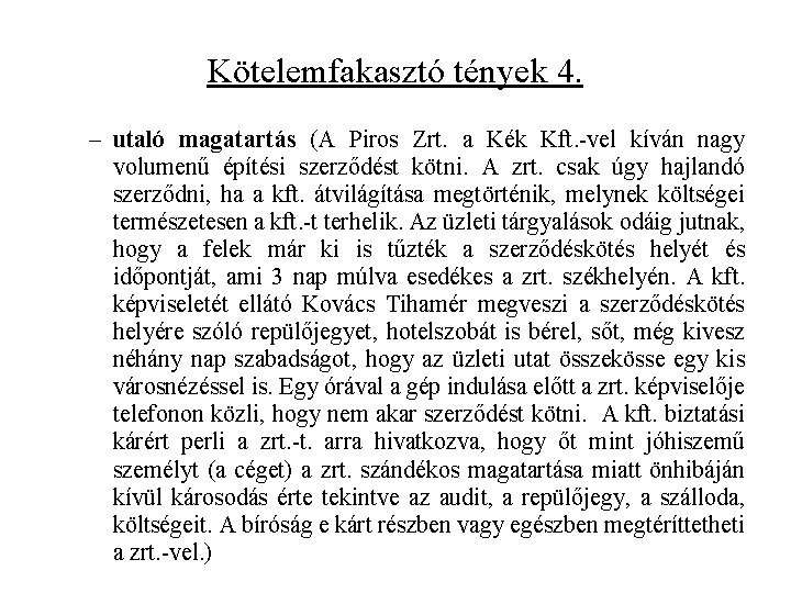 Kötelemfakasztó tények 4. – utaló magatartás (A Piros Zrt. a Kék Kft. -vel kíván