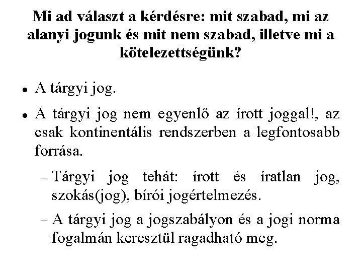 Mi ad választ a kérdésre: mit szabad, mi az alanyi jogunk és mit nem