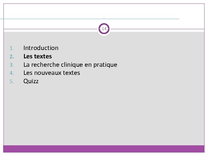 14 1. 2. 3. 4. 5. Introduction Les textes La recherche clinique en pratique