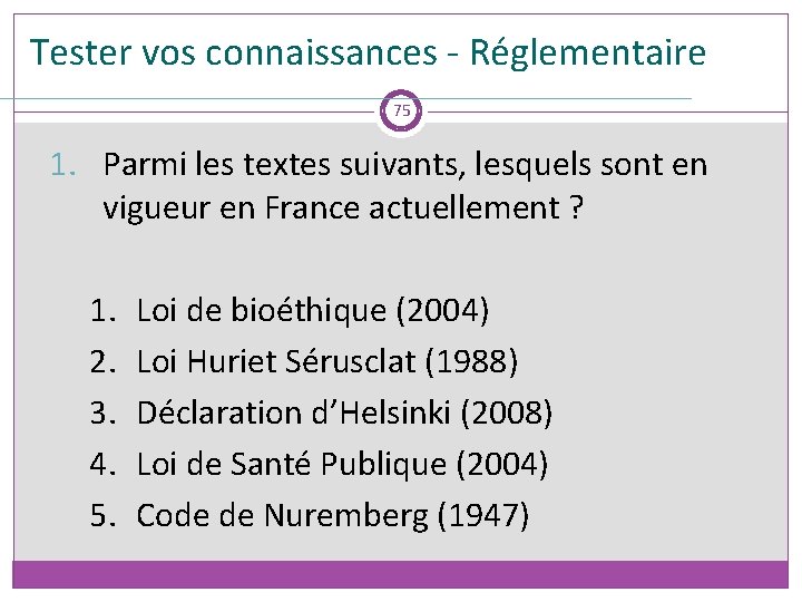 Tester vos connaissances - Réglementaire 75 1. Parmi les textes suivants, lesquels sont en