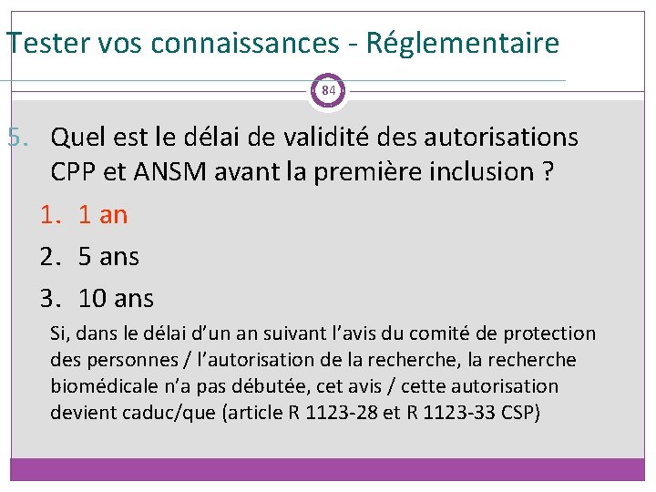 Tester vos connaissances - Réglementaire 84 5. Quel est le délai de validité des