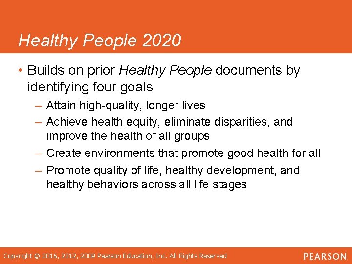 Healthy People 2020 • Builds on prior Healthy People documents by identifying four goals