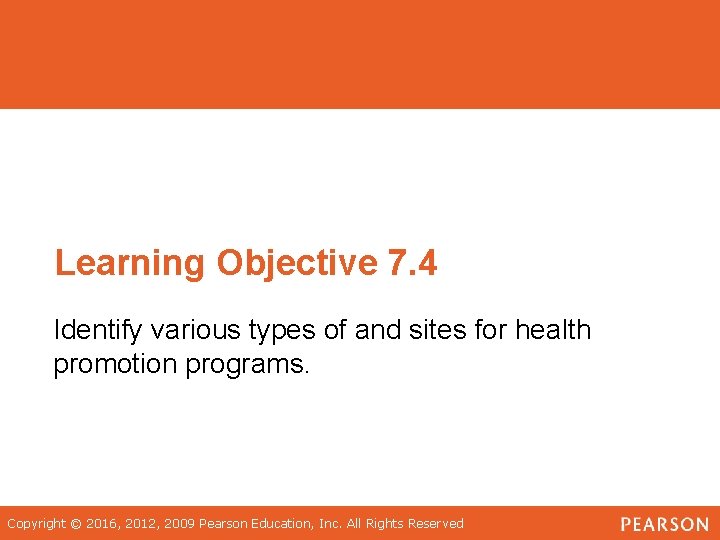 Learning Objective 7. 4 Identify various types of and sites for health promotion programs.