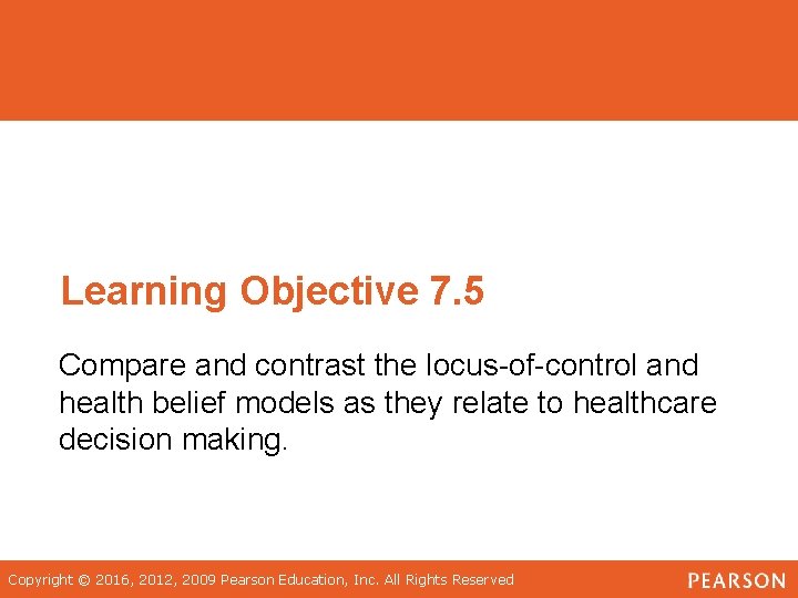 Learning Objective 7. 5 Compare and contrast the locus-of-control and health belief models as