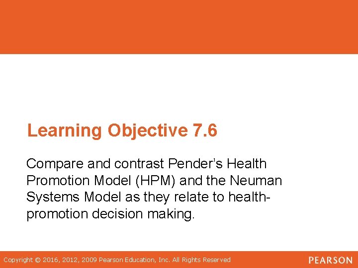 Learning Objective 7. 6 Compare and contrast Pender’s Health Promotion Model (HPM) and the