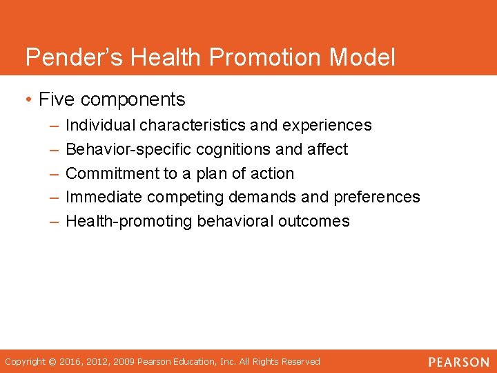 Pender’s Health Promotion Model • Five components – – – Individual characteristics and experiences