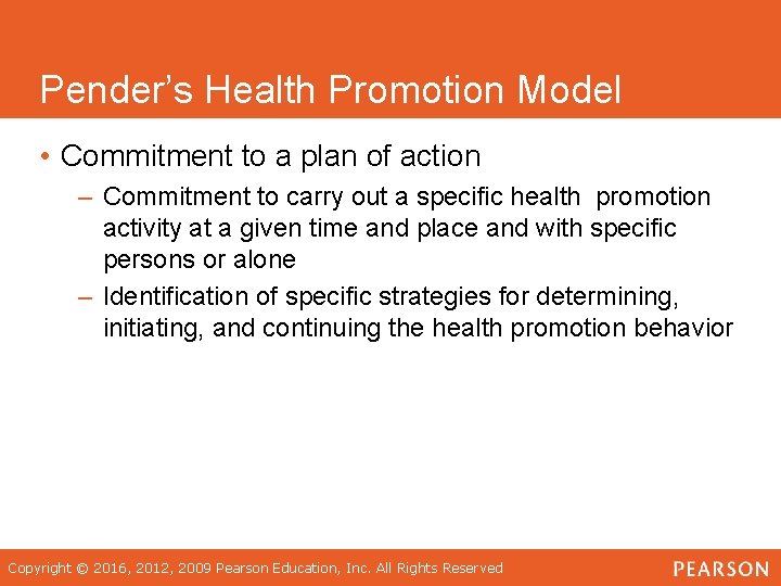 Pender’s Health Promotion Model • Commitment to a plan of action – Commitment to
