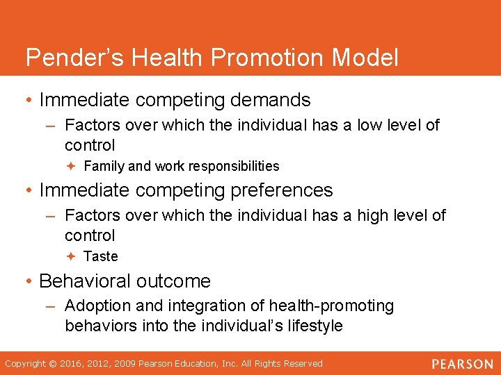 Pender’s Health Promotion Model • Immediate competing demands – Factors over which the individual