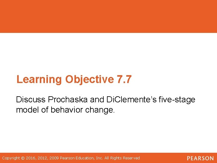 Learning Objective 7. 7 Discuss Prochaska and Di. Clemente’s five-stage model of behavior change.