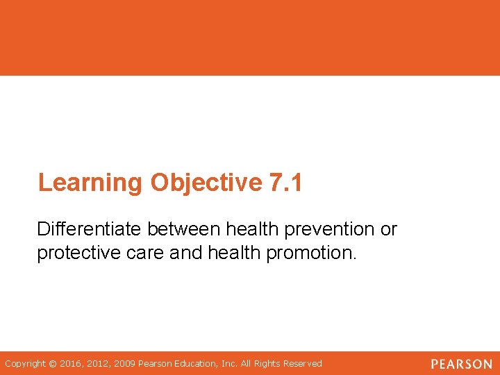 Learning Objective 7. 1 Differentiate between health prevention or protective care and health promotion.