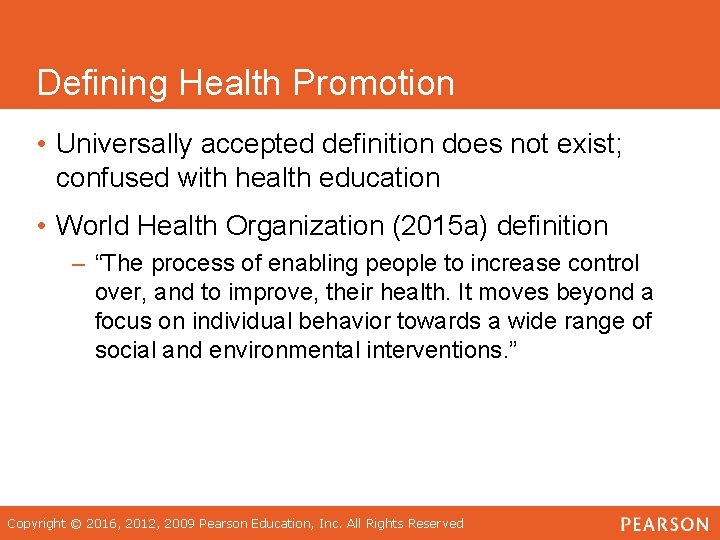 Defining Health Promotion • Universally accepted definition does not exist; confused with health education