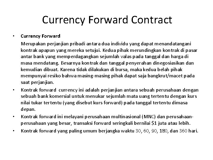  Currency Forward Contract • • Currency Forward Merupakan perjanjian pribadi antara dua individu