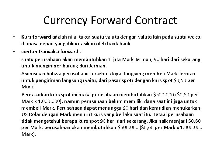  Currency Forward Contract • • Kurs forward adalah nilai tukar suatu valuta dengan