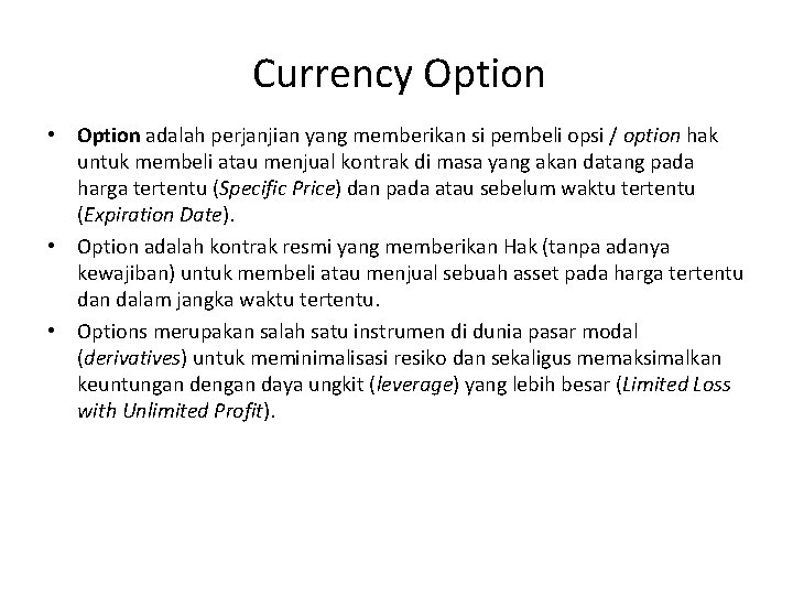  Currency Option • Option adalah perjanjian yang memberikan si pembeli opsi / option