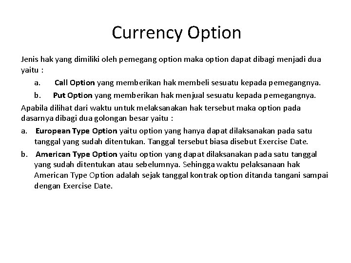  Currency Option Jenis hak yang dimiliki oleh pemegang option maka option dapat dibagi