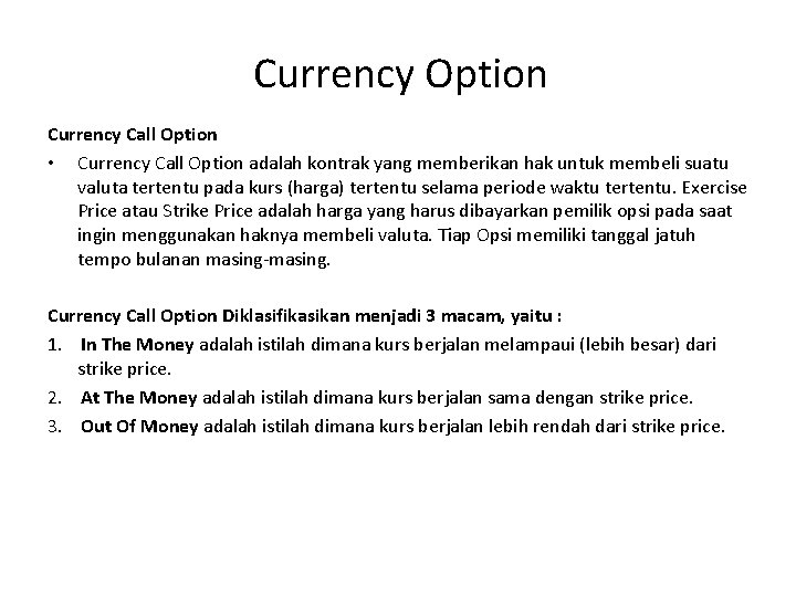  Currency Option Currency Call Option • Currency Call Option adalah kontrak yang memberikan