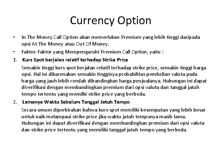  Currency Option In The Money Call Option akan memerlukan Premium yang lebih tinggi