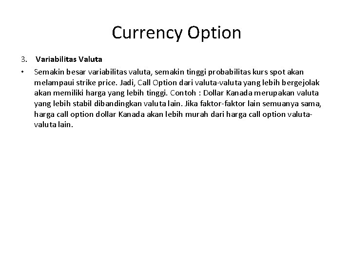  Currency Option 3. Variabilitas Valuta • Semakin besar variabilitas valuta, semakin tinggi probabilitas