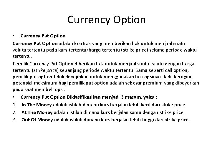  Currency Option • Currency Put Option adalah kontrak yang memberikan hak untuk menjual