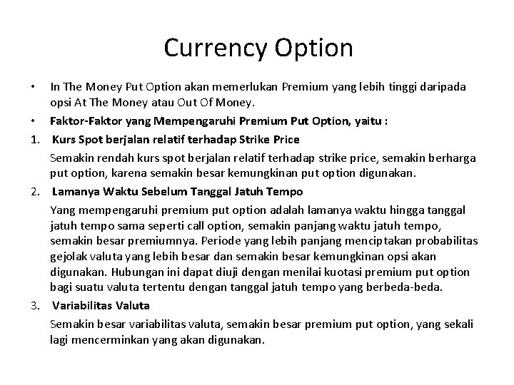  Currency Option In The Money Put Option akan memerlukan Premium yang lebih tinggi