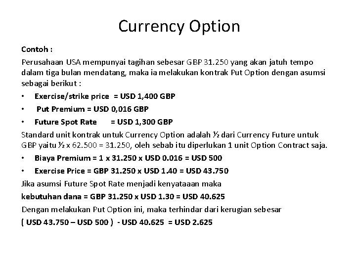  Currency Option Contoh : Perusahaan USA mempunyai tagihan sebesar GBP 31. 250 yang