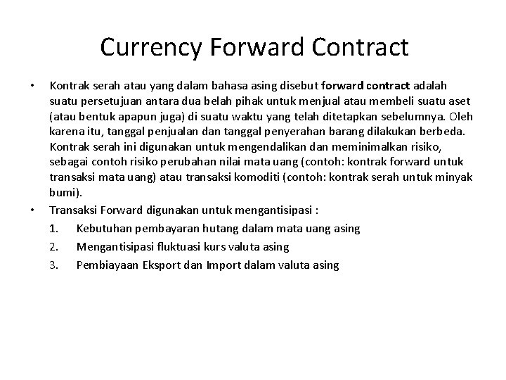  Currency Forward Contract • • Kontrak serah atau yang dalam bahasa asing disebut