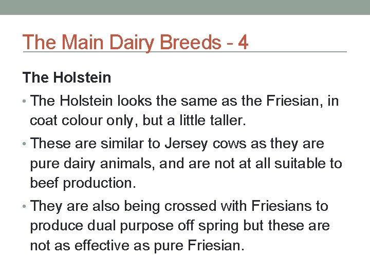 The Main Dairy Breeds - 4 The Holstein • The Holstein looks the same