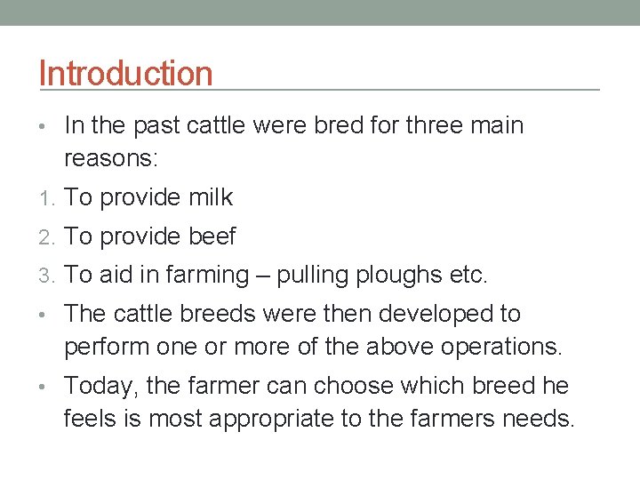 Introduction • In the past cattle were bred for three main reasons: 1. To