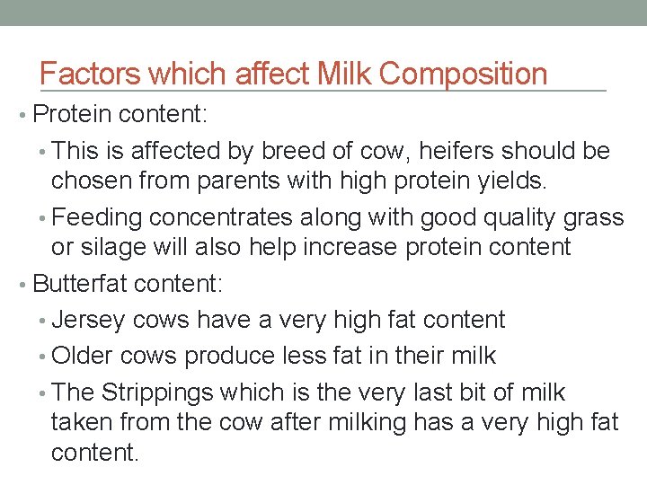 Factors which affect Milk Composition • Protein content: • This is affected by breed